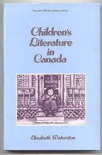 CHILDREN'S LITERATURE IN CANADA.  TWAYNE'S WORLD AUTHORS SERIES - CHILDREN'S LITERATURE.