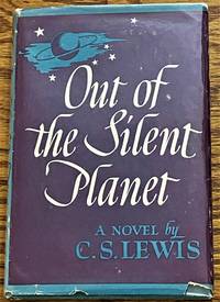 Out of the Silent Planet by C.S. Lewis - 1946