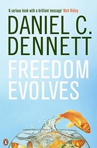 Freedom Evolves: Daniel C. Dennett