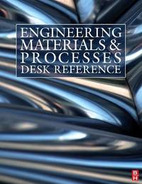 Engineering Materials and Processes Desk Reference.