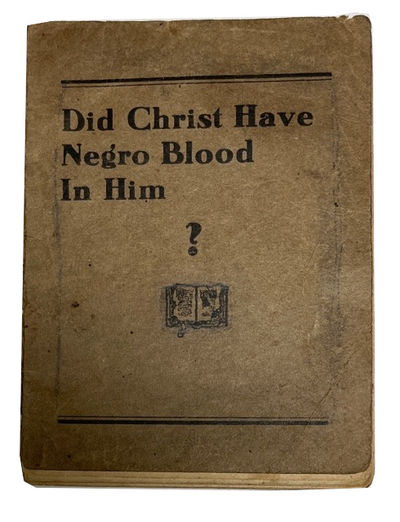 Did Christ Have Negro Blood in Him? [cover title]