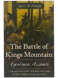 The Battle of Kings Mountain: Eyewitness Accounts