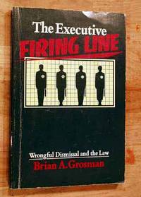 The Executive Firing Line: Wrongful Dismissal and The Law.