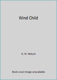 Wind Child by R. M. Meluch - 1982