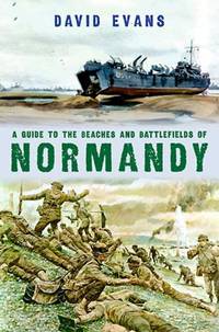 A Guide to the Beaches and Battlefields of Normandy