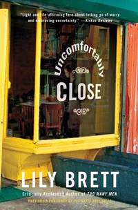 Uncomfortably Close : A Novel