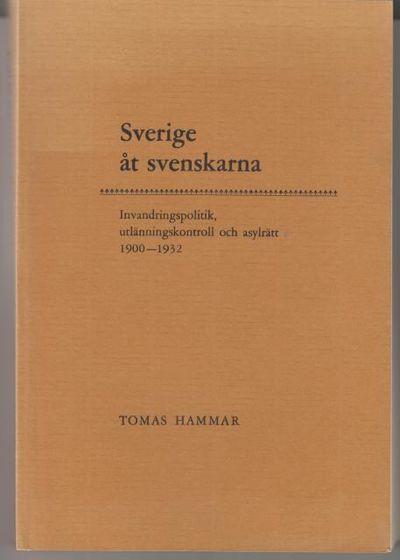 Sverige åt svenskarna. Invandringspolitik,…