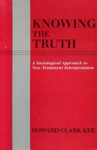 KNOWING THE TRUTH a sociological approach to New Testament Interpretation