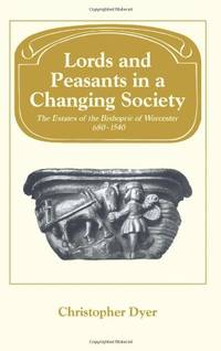 Lords and Peasants in a Changing Society: The Estates of the Bishopric of Worcester, 680-1540