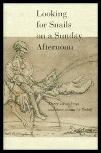 LOOKING FOR SNAILS ON A SUNDAY AFTERNOON - Thirty-six Etchings and Three Stories by Kurz, Rudolf - 2004