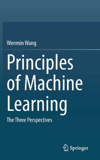 Principles of Machine Learning : The Three Perspectives