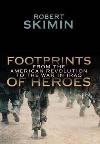 Footprints Of Heroes : From The American Revolution To The War In Iraq