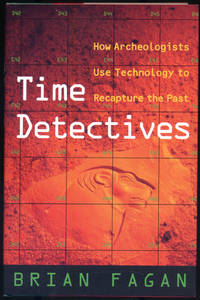 Time Detectives: How Archeologists Use Technology to Recapture the Past