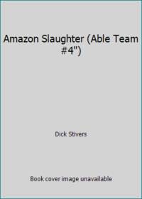 Amazon Slaughter (Able Team #4)