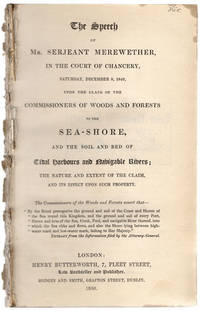 Speech of Mr. Serjeant Merewether, in the Court of Chancery .... upon the claim of the commissioners of woods and forests to the sea-shore, and the soil and bed of tidal harbours and navigable rivers... by Merewether, Henry Alworth, the elder - 1850