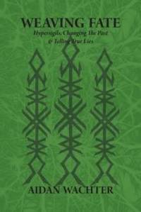 Weaving Fate: Hypersigils, Changing the Past, & Telling True Lies