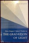 Pierre Bouguer's Optical Treatise on the Gradation of Light. Translated, with Introduction and Notes by W.E. Knowles Middleton.