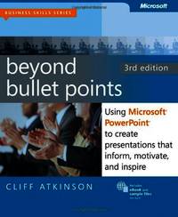 Beyond Bullet Points, 3rd Edition: Using Microsoft PowerPoint to Create Presentations That...