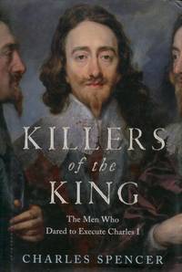 image of Killers of the King, The Men Who Dared to Execute Charles I