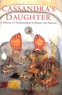 Cassandra's Daughter : A History of Psychoanalysis in Europe and America