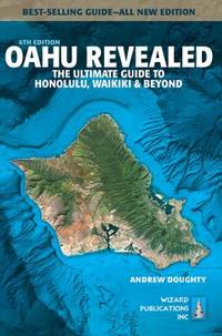 Oahu Revealed : The Ultimate Guide to Honolulu, Waikiki and Beyond