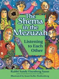 The Shema in the Mezuzah: Listening to Each Other by Sasso, Rabbi Sandy Eisenberg - 2012