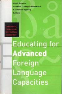 Educating for Advanced Foreign Language Capacities: Constructs, Curriculum, Instruction, Assessment