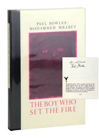 The Boy Who Set the Fire & Other Stories: Taped and Translated from the Moghrebi by Paul Bowles [Limited Edition, Signed by Bowles and Mrabet]