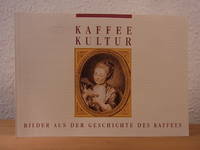 Kaffeekultur. Bilder aus der Geschichte des Kaffees. Sammlung Eduscho