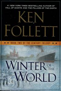 Winter of the World, Book Two of the Century Trilogy by Follett, Ken - 2012