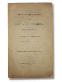 Mexican Copper Tools: The Use of Copper by the Mexicans before the Conquest (Proceedings of...