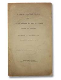 Mexican Copper Tools: The Use of Copper by the Mexicans before the Conquest (Proceedings of American Antiquarian Society, April 30, 1879) by Valentini, Philipp J.J - 1879