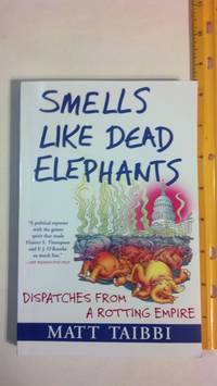 Smells Like Dead Elephants: Dispatches from a Rotting Empire