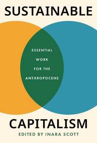 Sustainable Capitalism: Essential Work for the Anthropocene