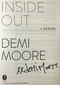 INSIDE OUT A MEMOIR (SIGNED and âXX&quot; on Title Page) by Demi Moore - Sept 24, 2019