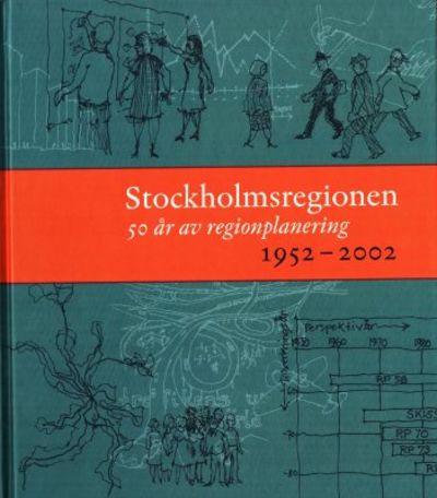 Stockholmsregionen. 50 år av regionplanering.…