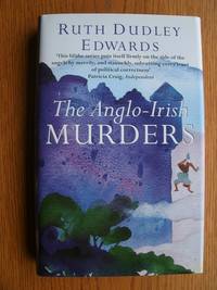 The Anglo-Irish Murders by Ruth Dudley Edwards - First edition first printing - 2000 - from Scene of the Crime Books, IOBA (SKU: biblio8598)