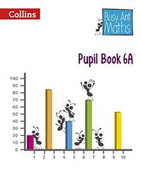 Pupil Book 6A (Busy Ant Maths)