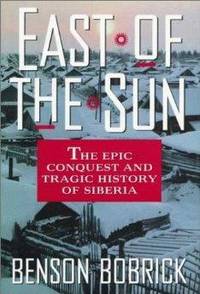 image of East of the Sun: The Epic Conquest and Tragic History of Siberia