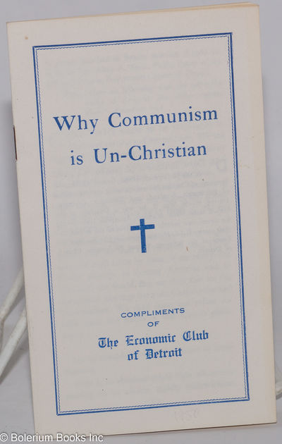 Why Communism is Un-Christian. Compliments of the Economic Club of Detroit