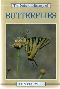 The Natural History of Butterflies by Feltwell, John - 1986