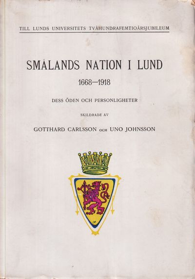 Smålands nation i Lund 1668-1918. Dess öden och…