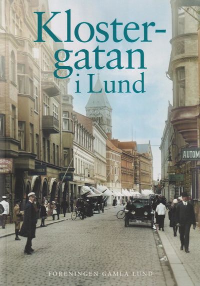 Klostergatan i Lund. [Utg. av] Föreningen Det…