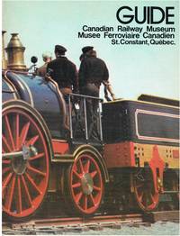 Guide : Canadian Railway Museum, St. Constant, Québec =: Guide : Musée ferroviaire canadien, St. Constant, Québec