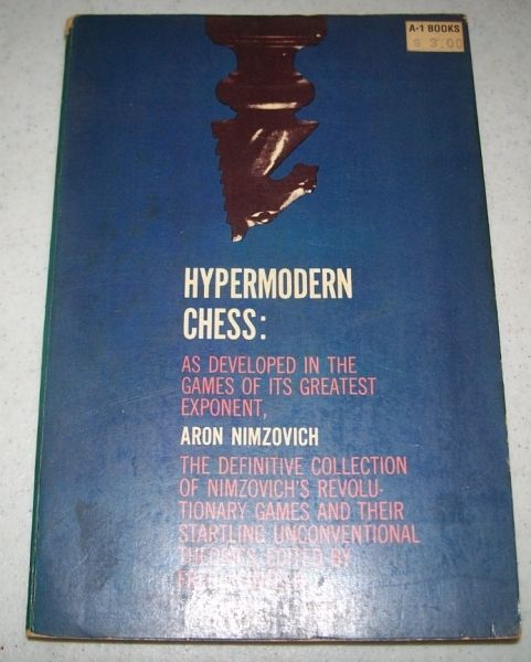 Hypermodern Chess: As Developed in the Games of Its Greatest Exponent, Aron Nimzovich