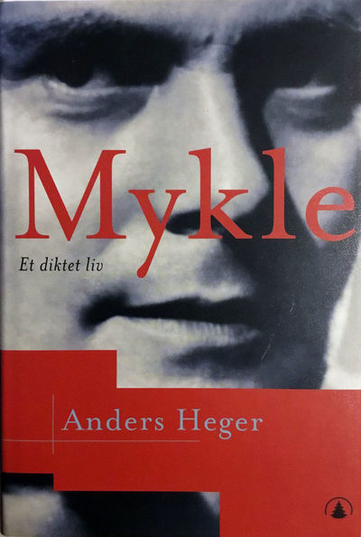 Anders Heger: Mykle. Et diktet liv.