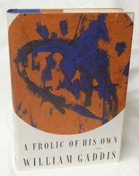 A Frolic of His Own - Signed First by William Gaddis - 1994