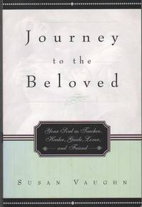 cover of JOURNEY TO THE BELOVED Your Soul As Teacher, Healer, Guide, Lover, and Friend