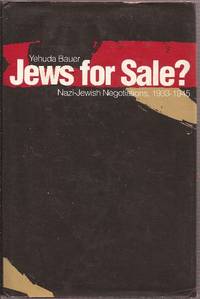 Jews for Sale? Nazi-Jewish Negotiations, 1933-1945 by Bauer, Yehuda - 1994