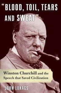 Blood, Toil, Tears, and Sweat : The Dire Warning: Churchill's First Speech as Prime Minister